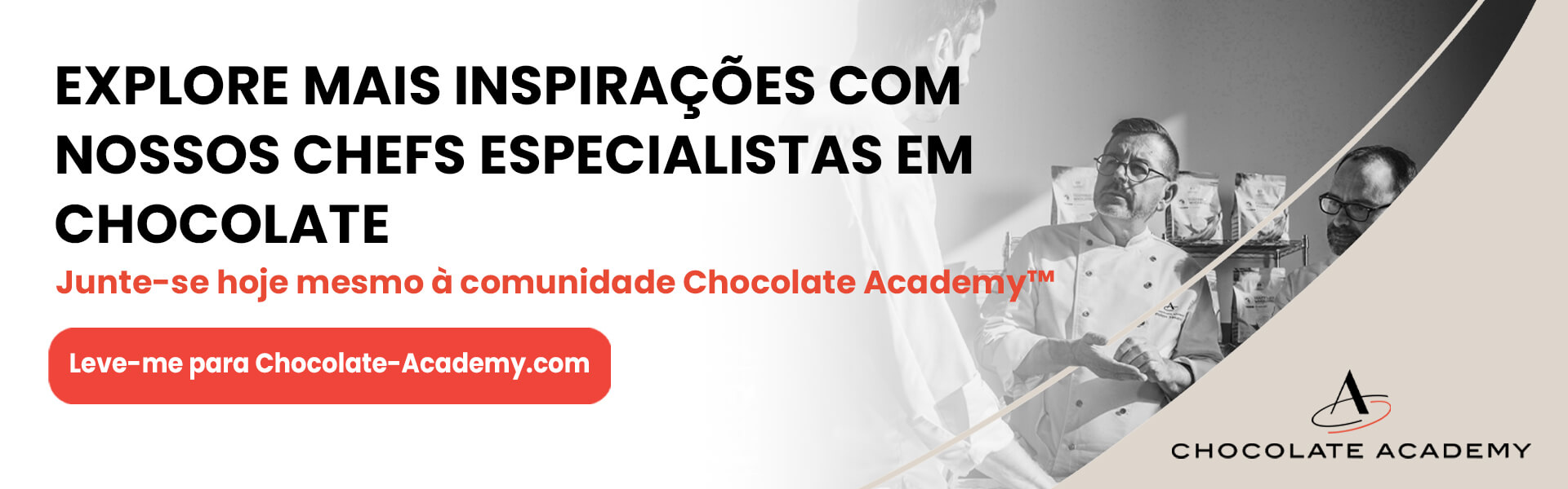 Discover additional inspiration with our chocolate expert chefs / Join the Chocolate Academy™ community today